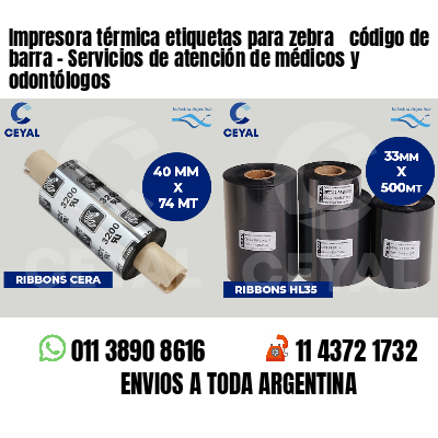 Impresora térmica etiquetas para zebra  código de barra - Servicios de atención de médicos y odontólogos